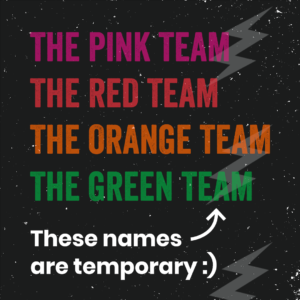 The Pink Team. The Red Team. The Orange Team. The Green Team.
